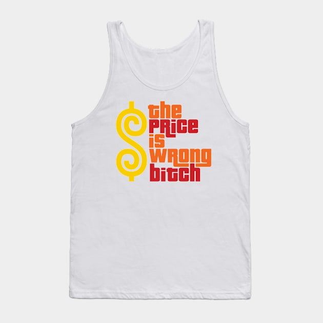 The Price Is Wrong Bitch Tank Top by  bullfarm